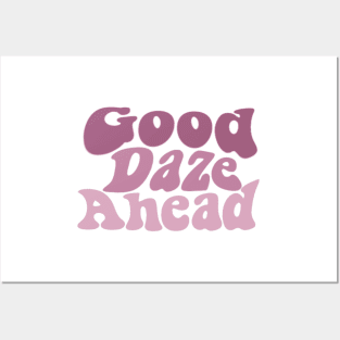 Good Daze Ahead Posters and Art